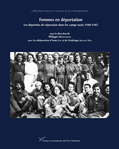 Femmes en déportation : Pour une histoire des femmes deportées: Les déportées de répression dans les camps nazis 1940-1945