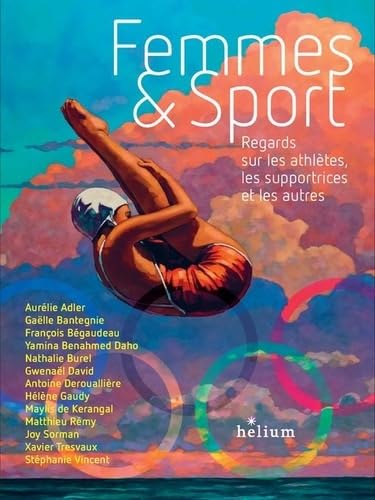 Femmes et Sport: Regards sur les athlètes, les supportrices et les autres von HELIUM