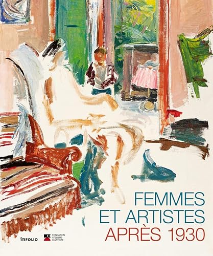 Femmes et artistes après 1930 - dans les collections de la Fondation Ateliers d'Artiste von INFOLIO