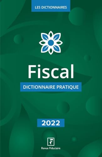 Fiscal - dictionnaire pratique 2022 von FIDUCIAIRE