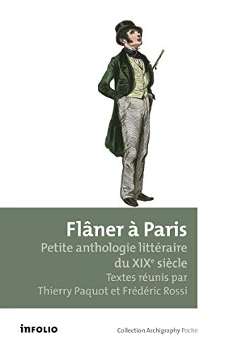 Flâner à Paris. Petite anthologie littéraire du XIXe siècle Flâner à Paris. Petite anthologie littéraire du XIXe siècle von INFOLIO