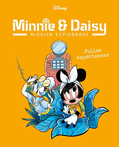 Folles expériences: Minnie & Daisy Mission espionnage - Tome 4