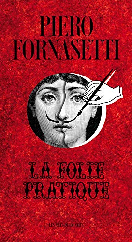 Fornasetti : La folie pratique Fornasetti : La folie pratique