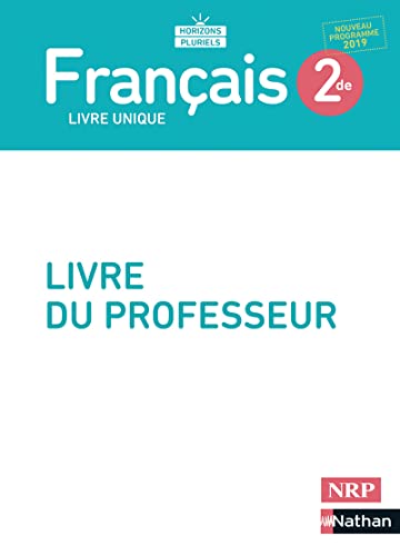 Français 2de - Livre professeur - 2019: Livre du professeur Français 2de - Livre professeur - 2019: Livre du professeur