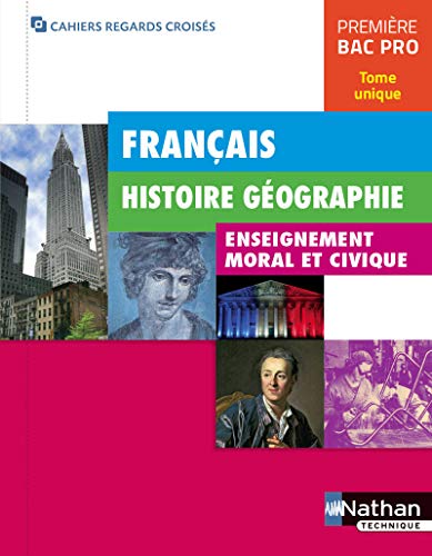 Français Histoire géographie EMC 1re BAC PRO Tome unique (Cahiers regards croisés) 2017 - Elève