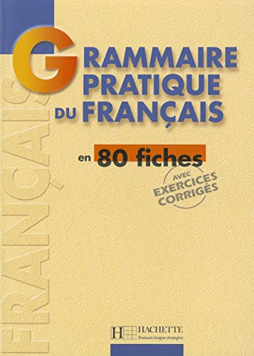 Grammaire Pratique du Français en 80 fiches: Grammaire - Grammaire pratique du français