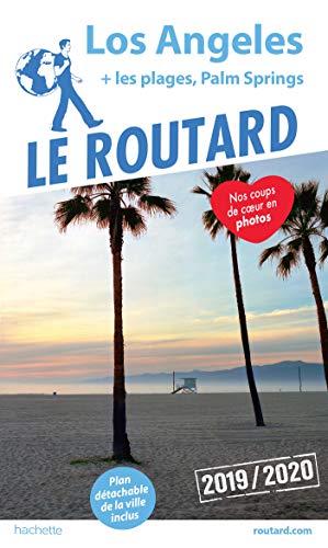 Guide Du Routard Los Angeles 2019/20: Les plages, Palm Springs Guide Du Routard Los Angeles 2019/20: Les plages, Palm Springs