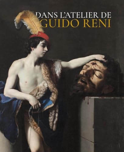 Dans l'atelier de Guido Reni: La vie et l’atelier von SILVANA EDITORIALE