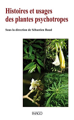 HISTOIRES ET USAGES DES PLANTES PSYCHOTROPES HISTOIRES ET USAGES DES PLANTES PSYCHOTROPES
