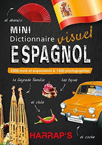 Harrap's Mini dictionnaire visuel Espagnol: 4000 mots et expressions & 1850 photographies Harrap's Mini dictionnaire visuel Espagnol: 4000 mots et expressions & 1850 photographies