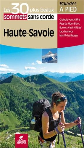 Haute-Savoie Les 30 plus beaux sommets sans corde von Chamina Edition