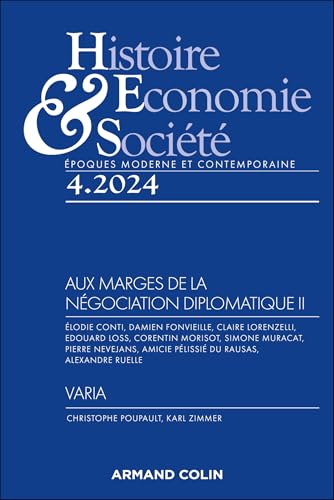 Histoire, Economie et Société 4/2024: Aux marges de la négociation diplomatique II Histoire, Economie et Société 4/2024: Aux marges de la négociation diplomatique II von ARMAND COLIN