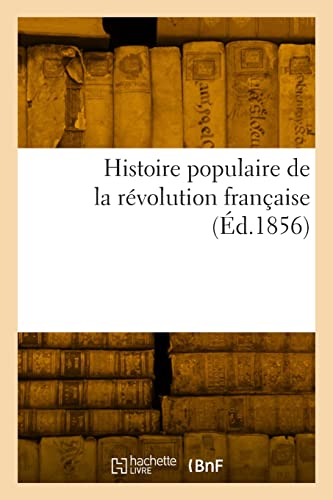 Histoire Populaire de la Révolution Française Histoire Populaire de la Révolution Française