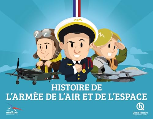 Histoire de l'Armée de l'air et de l'espace Histoire de l'Armée de l'air et de l'espace von QUELLE HISTOIRE