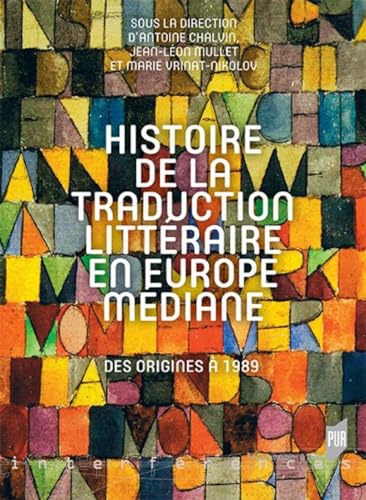 Histoire de la traduction littéraire en Europe médiane: Des origines à 1989