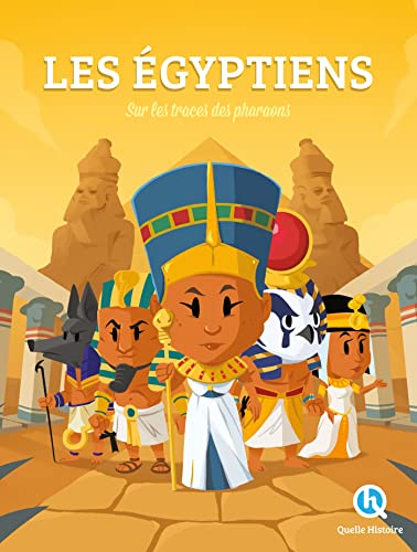 Histoire des Egyptiens: Sur les traces des Pharaons