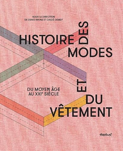 Histoire des modes et du vêtement: Du Moyen Âge au XXIe siècle von TEXTUEL