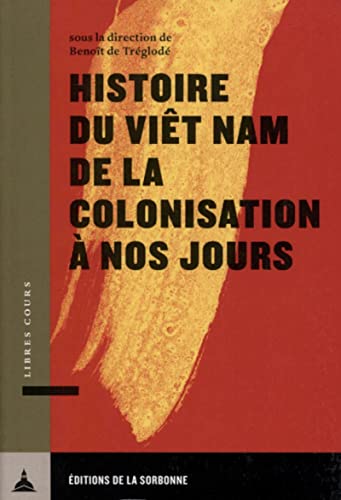 Histoire du Viêt Nam de la colonisation à nos jours von ED SORBONNE
