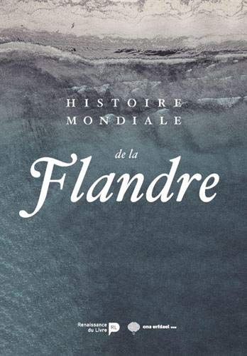 Histoire mondiale de la Flandre Histoire mondiale de la Flandre von RENAISSANCE DU