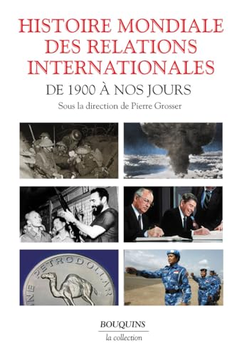 Histoire mondiale des relations internationales - Des 1900 à nos jours: De 1900 à nos jours Histoire mondiale des relations internationales - Des 1900 à nos jours: De 1900 à nos jours