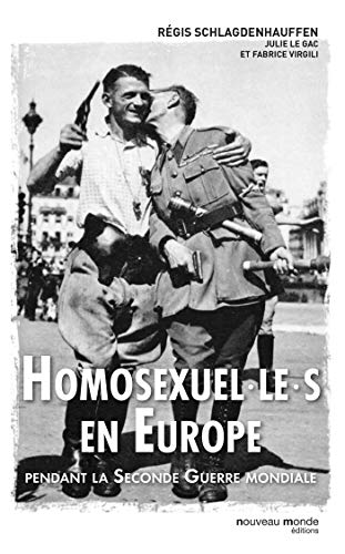 Homosexuel.le.s en Europe: pendant la Seconde Guerre mondiale Homosexuel.le.s en Europe: pendant la Seconde Guerre mondiale von NOUVEAU MONDE