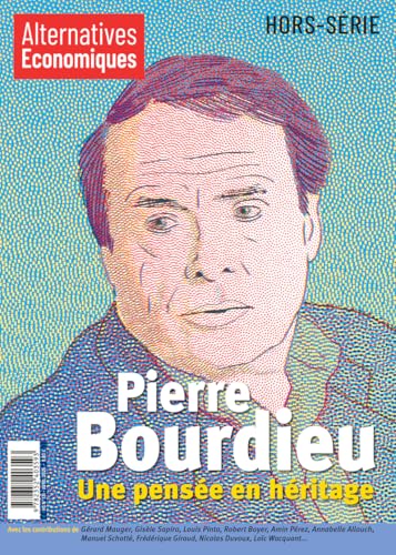 Hors-série - N° 131 Pierre Bourdieu : une pensée en héritage Hors-série - N° 131 Pierre Bourdieu : une pensée en héritage von ALTER ECO
