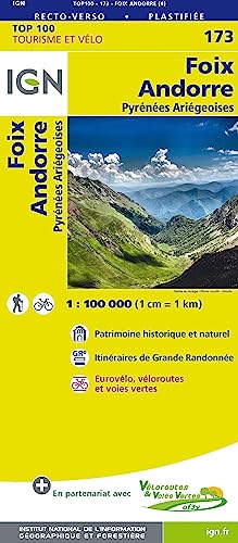 IGN 1 : 100 000 Foix Andorre: Pyrénées Ariégeoises. Top 100 Tourisme et Vélo. Patrimoine historique et naturel / Itinéaires de Grande Randonnée / Eurovélo, véloroutes et voies vertes IGN 1 : 100 000 Foix Andorre: Pyrénées Ariégeoises. Top 100 Tourisme et Vélo. Patrimoine historique et naturel / Itinéaires de Grande Randonnée / Eurovélo, véloroutes et voies vertes