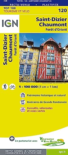IGN 1 : 100 000 Saint-Dizier - Chaumont: Foret d'Orient. Top 100 Tourisme et Vélo. Patrimoine historique et naturel / Itinéraires de Grande Randonnée / Eurovélo, véloroutes et voies vertes