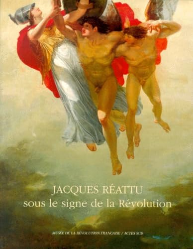 Jacques Réattu, sous le signe de la révolution Jacques Réattu, sous le signe de la révolution