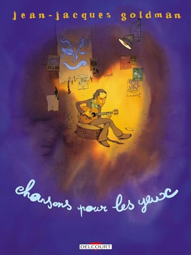 Jean-Jacques Goldman - Chansons pour les yeux Jean-Jacques Goldman - Chansons pour les yeux von DELCOURT
