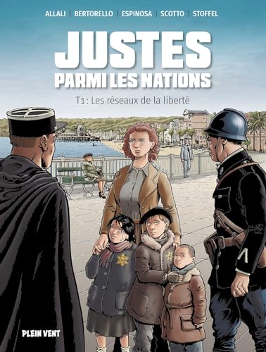 Justes parmi les nations: Les réseaux de la liberté - Tome 1