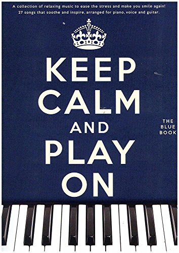 Keep Calm And Play On - The Blue Book: Songbook für Klavier, Gesang, Gitarre (Wise Publications)