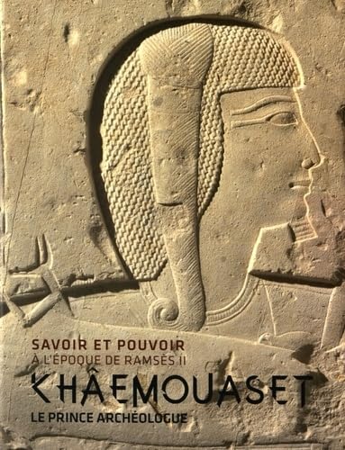 Khaemouaset, Le Prince Archéologue: Savoir et pouvoir à l'époque de Ramses II