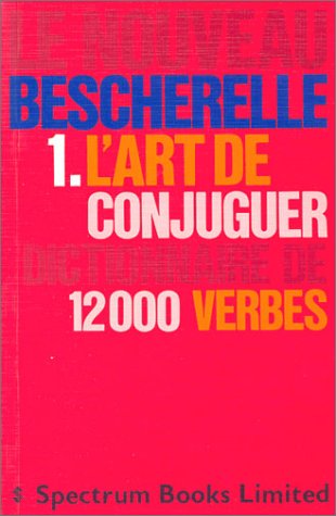 L'Art De Conjuguer: Dictionnaire De Douze Mille Verbes (Le Bescherelle) von Editions Hatier