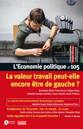 L'Economie politique - N° 105 La valeur travail peut-elle encore être de gauche ? L'Economie politique - N° 105 La valeur travail peut-elle encore être de gauche ? von ALTER ECO