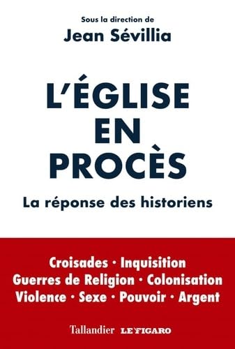 L'Église en procès: LA RÉPONSE DES HISTORIENS L'Église en procès: LA RÉPONSE DES HISTORIENS