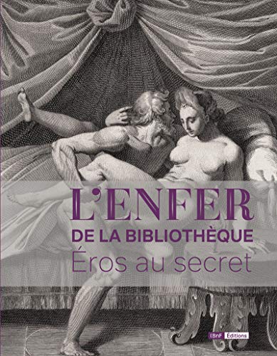 L'Enfer de la Bibliothèque. Eros au secret von BNF