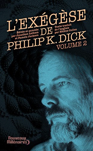L'Exégèse de Philip K. Dick : Tome 2 von J'ai lu