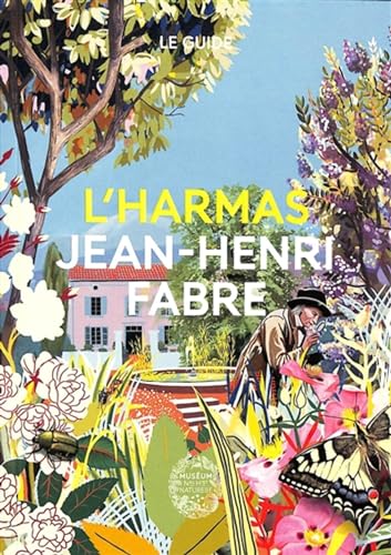 L'Harmas Jean-Henri Fabre: Le guide von MNHN GD PUBLIC