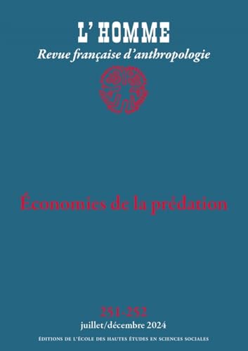 L’Homme n° 251-252 - Economies de la prédation L’Homme n° 251-252 - Economies de la prédation von EHESS