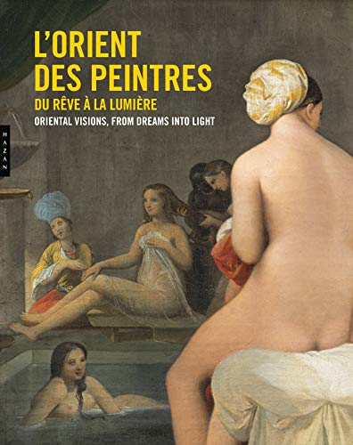 L'Orient des peintres, du rêve à la lumière L'Orient des peintres, du rêve à la lumière
