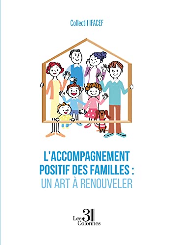 L'accompagnement positif des familles : Un art à renouveler L'accompagnement positif des familles : Un art à renouveler