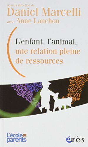 L'enfant, l'animal, une relation pleine de ressources L'enfant, l'animal, une relation pleine de ressources