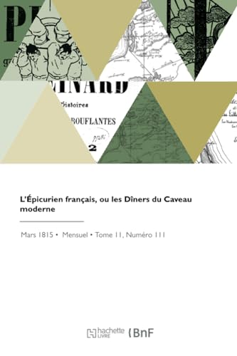 L'Épicurien français, ou les Dîners du Caveau moderne von Hachette Livre BNF