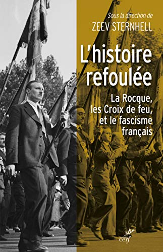 L'HISTOIRE REFOULEE - LA ROCQUE, LES CROIX DE FEUET LE FASCISME FRANCAIS: La Rocque les Croix de feu, et la question du fascisme français L'HISTOIRE REFOULEE - LA ROCQUE, LES CROIX DE FEUET LE FASCISME FRANCAIS: La Rocque les Croix de feu, et la question du fascisme français