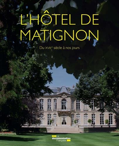 L'hôtel de Matignon : Du XVIII e siècle à nos jours von La Documentation Française