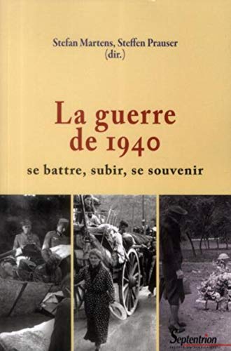 LA GUERRE DE 1940: SE BATTRE, SUBIR, SE SOUVENIR von PU SEPTENTRION