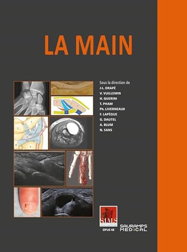LA MAIN. SIMS: Poignet traumatique et microtraumatique - Ligaments du poignet - Doigt traumatique - Du doigt à l'ongle - Main rhumatologique et tumorale - Interventionnel