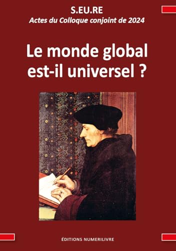 LE MONDE GLOBAL EST-IL UNIVERSEL ? ACTES DU COLLOQUE CONJOINT DE 2024: Études et Recherches maçonniques indépendante von BORDS DE SEINE