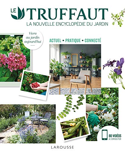 LE TRUFFAUT la nouvelle encyclopédie du jardin: La nouvelles encyclopédie du jardin. Actuel, pratique, connecté